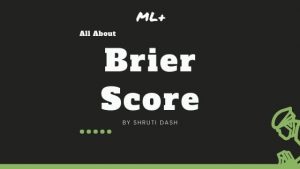 Brier Score – How to measure accuracy of probablistic predictions